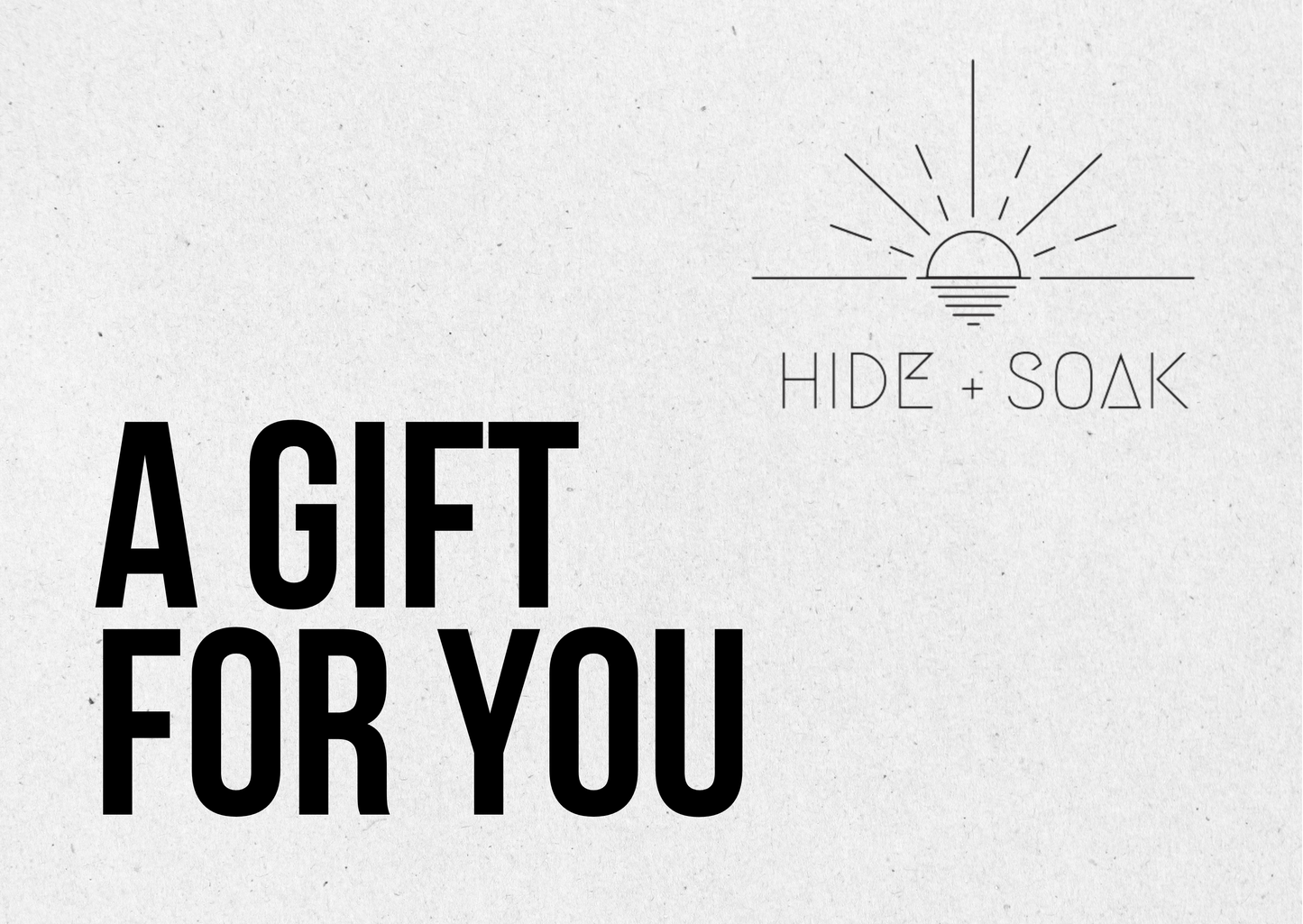 Hide + Soak Gift Card